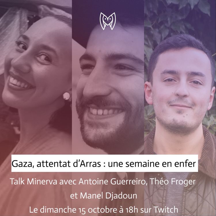 cover art for  MINERVA : Gaza, attentat d'Arras : une semaine en enfer 