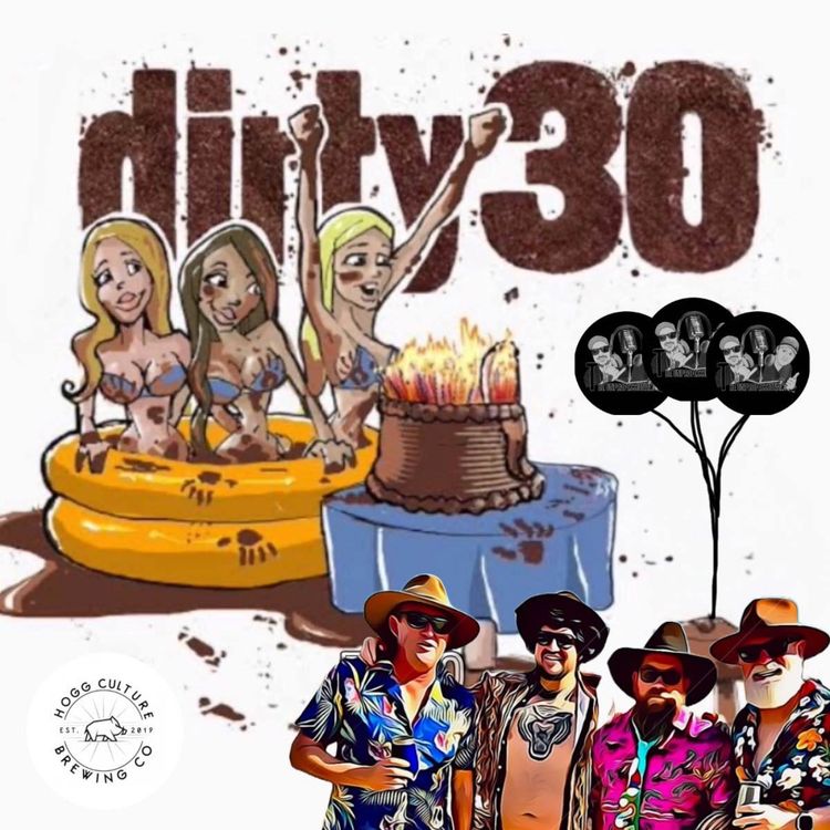 cover art for Dirty 30 The 30th Birthday You Don't Want To Miss!