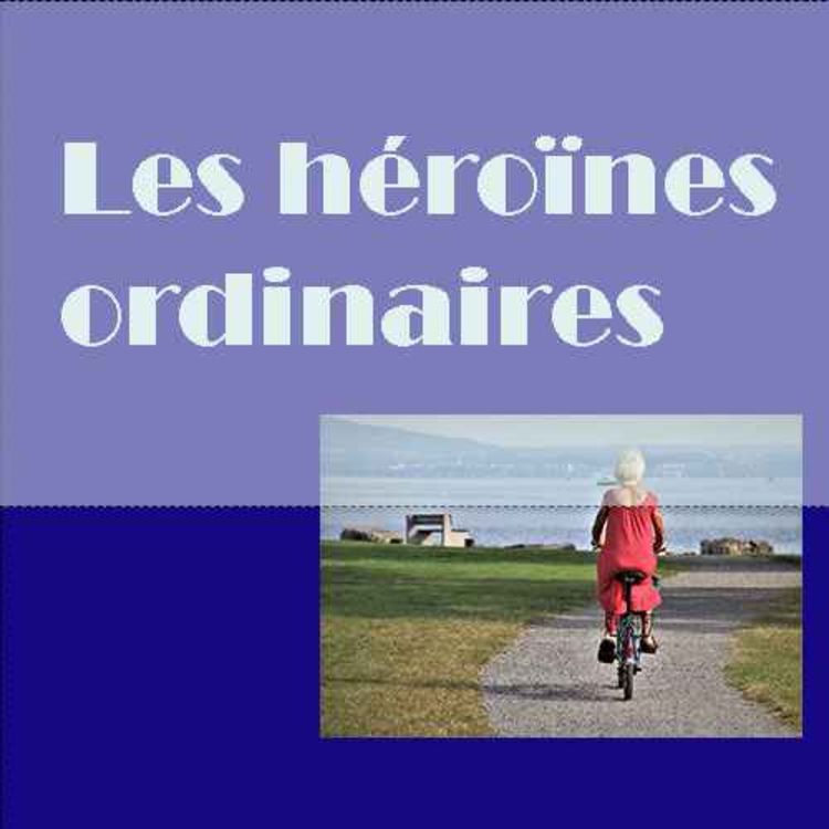 cover art for Extrait...les héroïnes ordinaires de plus de 50 ans_ Patricia Gaillard