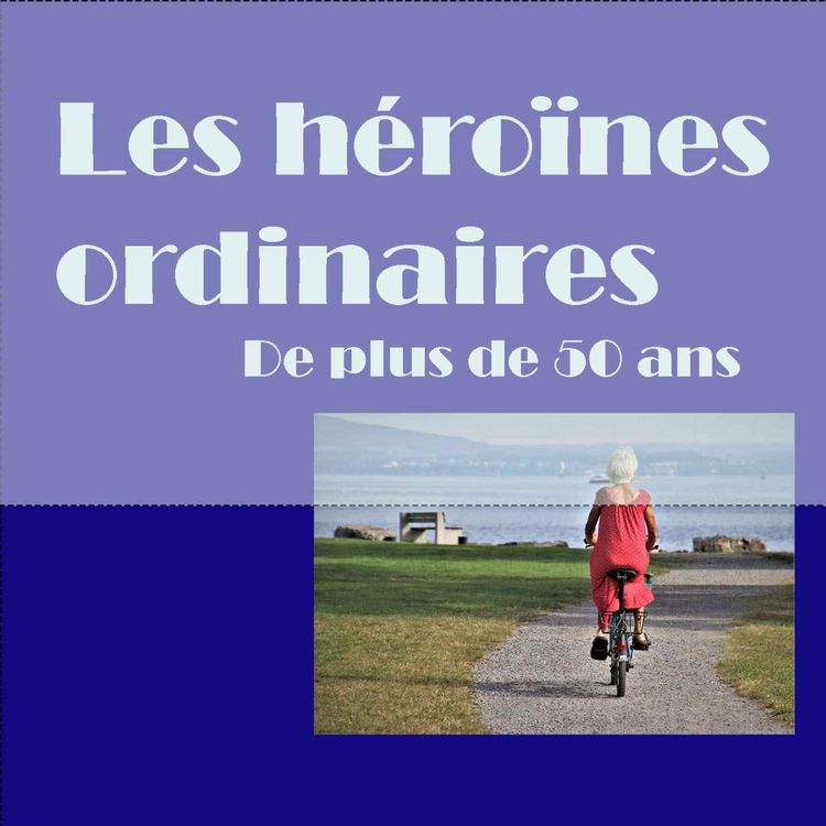 cover art for Extrait...Les héroïnes ordinaires de plus de 50 ans_ Lila Calhoun