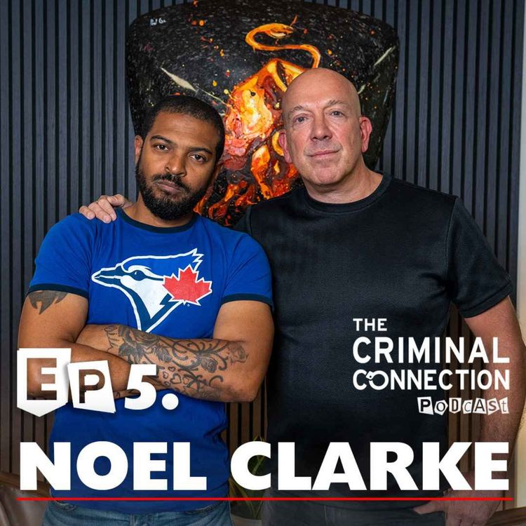 cover art for Episode 5: Noel Clarke - BAFTA Award winning actor, producer, screenwriter and director (Kidulthood, Doctor Who, Bulletproof)
