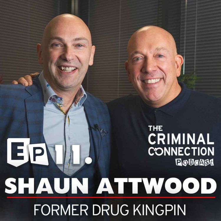 cover art for Episode 11: Shaun Attwood - Former Drug Kingpin
