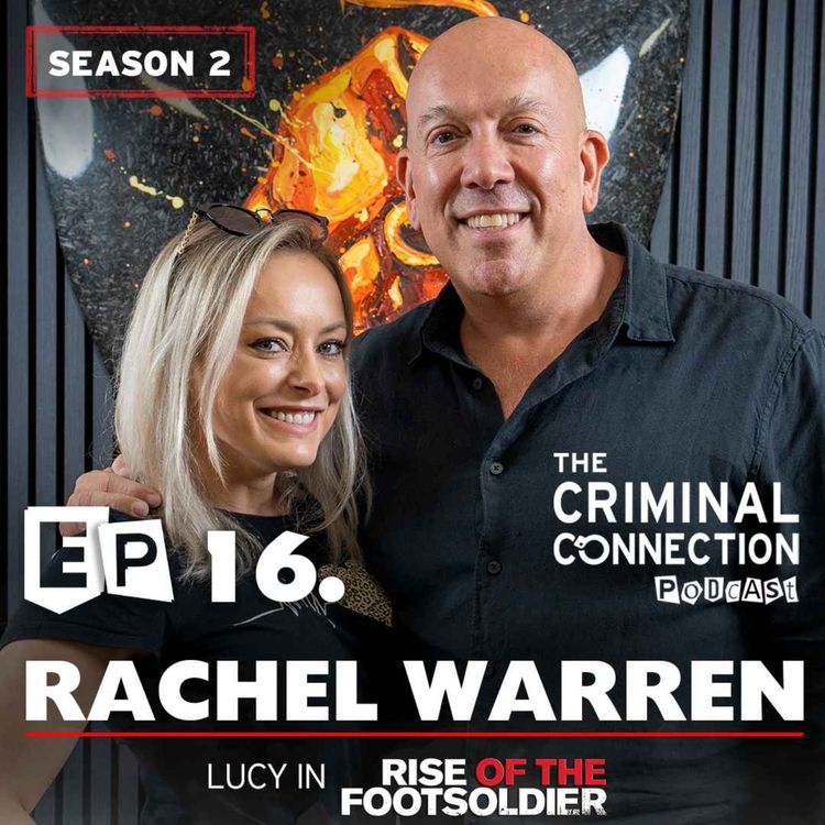 cover art for Episode 16: Rachel Warren - Lucy & Rachel(Rise of the Footsoldier Franchise & The Last Heist)