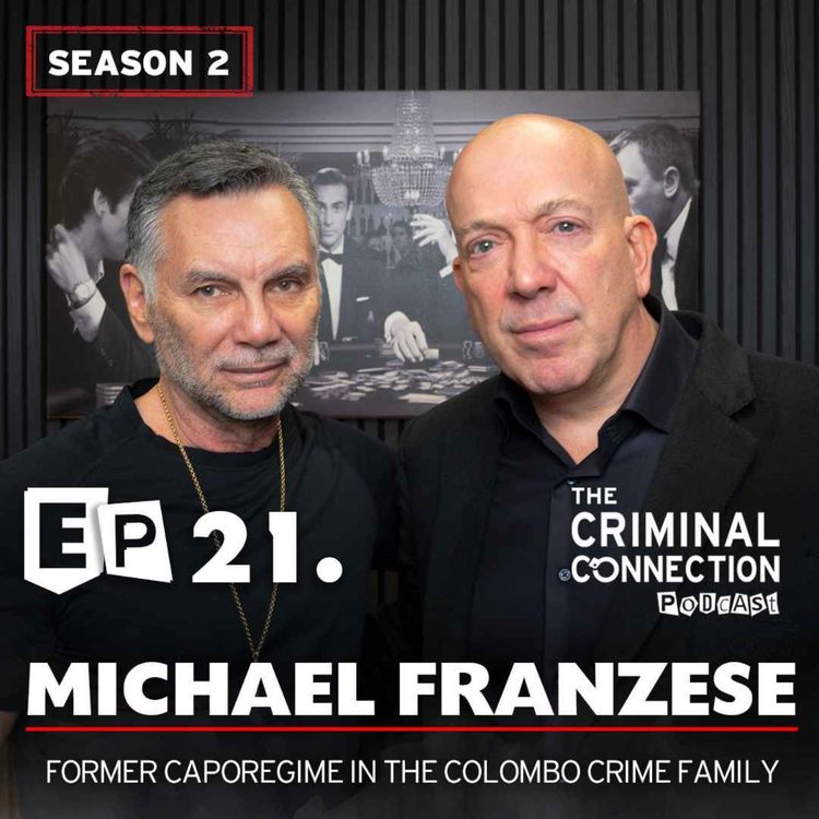 cover art for Episode 21: Michael Franzese - Former Caporegime in the Colombo crime family