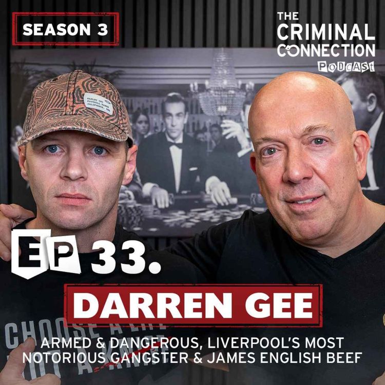 cover art for Episode 33: Darren Gee - Armed & Dangerous, Liverpool's Most Notorious Gangster & James English Beef
