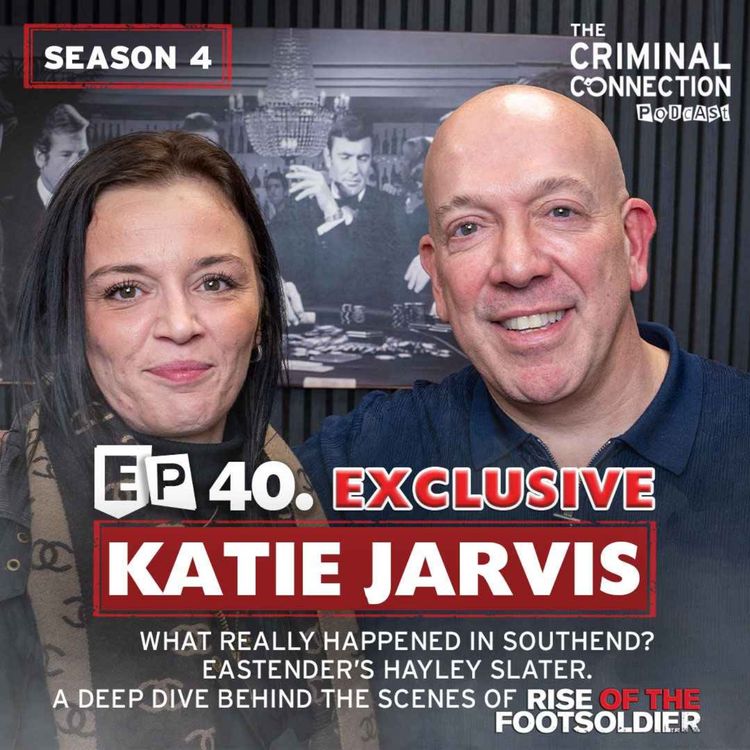 cover art for Episode 40: Katie Jarvis - Behind the scenes of Rise of the Footsoldier, Eastender’s Hayley Slater & What really happened in Southend?