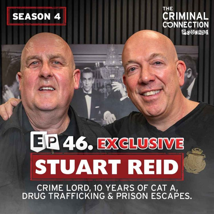 cover art for Episode 46: Stuart Reid - Crime Lord, 10 Years of CAT A, Drug  Trafficking & Prison Escapes