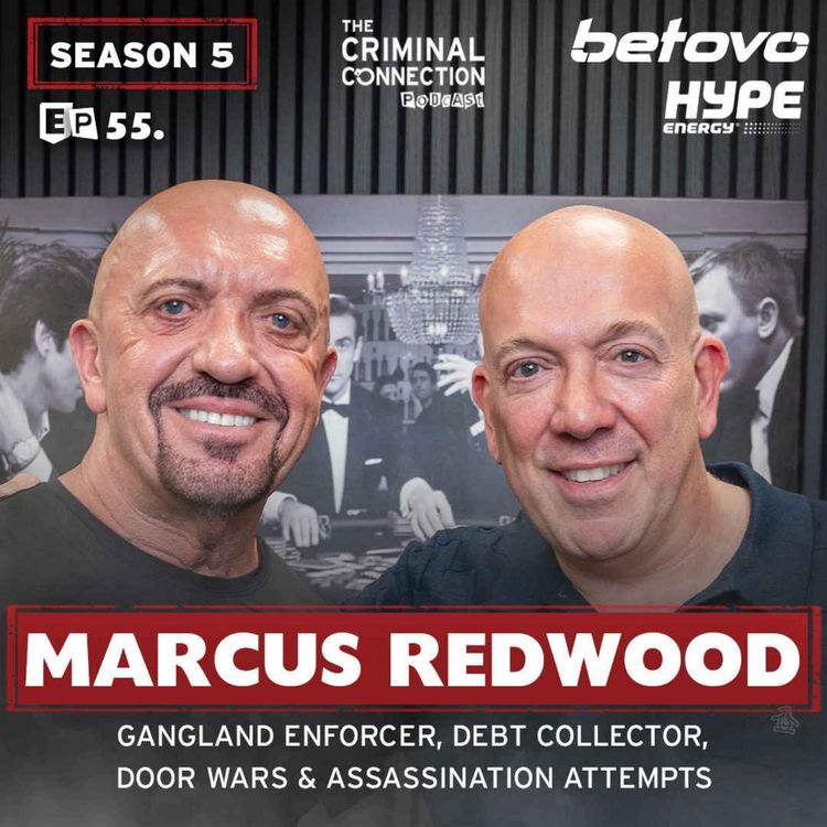 cover art for Episode 55: Marcus Redwood - Gangland Enforcer, Debt Collector, Door Wars & Assassination Attempts