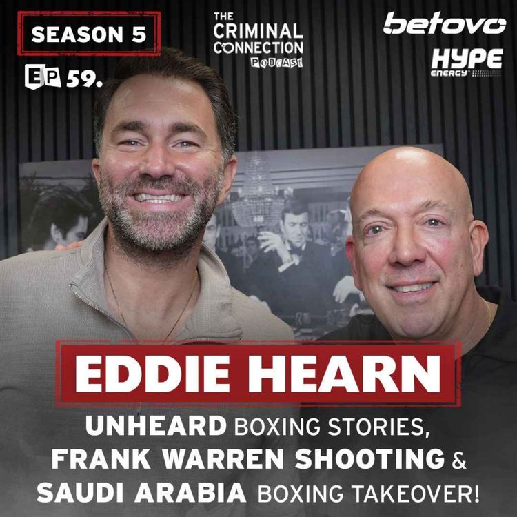 cover art for Episode 059: Eddie Hearn - Unheard Boxing Stories, Frank Warren Shooting & Saudi Arabia Boxing Takeover!