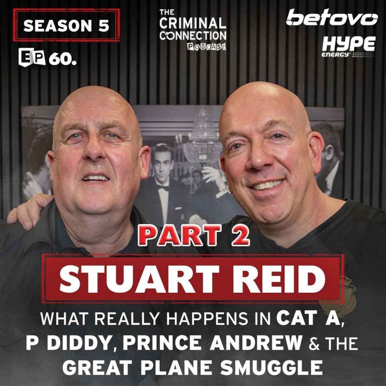 cover art for Episode 060: Stuart Reid - PART 2: WHAT REALLY HAPPENS IN CAT A, P DIDDY, PRINCE ANDREW & THE GREAT PLANE SMUGGLE