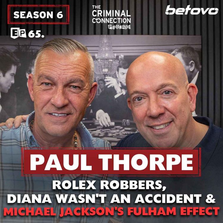 cover art for Episode 065: Paul Thorpe - ROLEX ROBBERS, DIANA WASN'T AN ACIDENT & MICHEAL JACKSON'S FULHAM EFFECT.