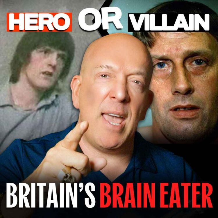 cover art for BRITAINS BRAIN EATER: True Crime Deep Dive (ROBERT MAUDSLEY) Criminal or Hero?