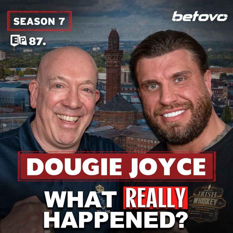 cover art for 087: DOUGIE JOYCE RETURNS! What Really Happened? Dougie Reveals the TRUE STORY behind his ARREST!