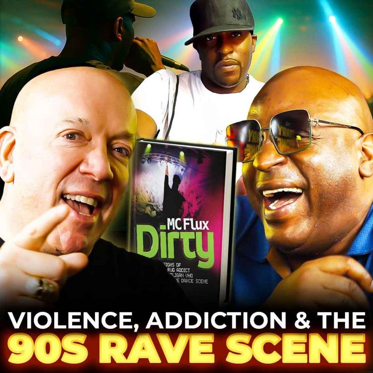 cover art for 107: MC Flux: VIOLENCE, ADDICTION & THE 90'S RAVE SCENE