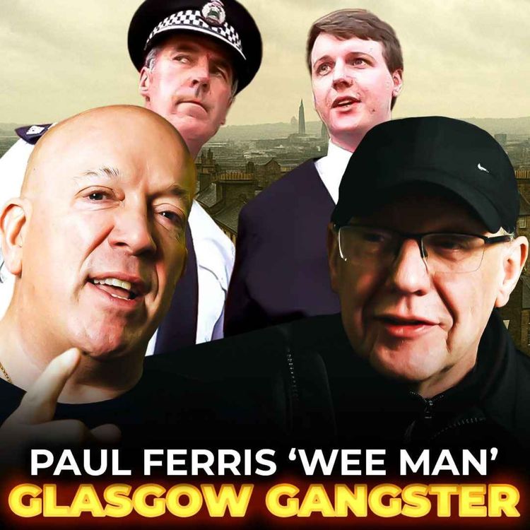 cover art for Paul Ferris: The Rise of The Wee Man | Glasgow’s Most Notorious Gangster