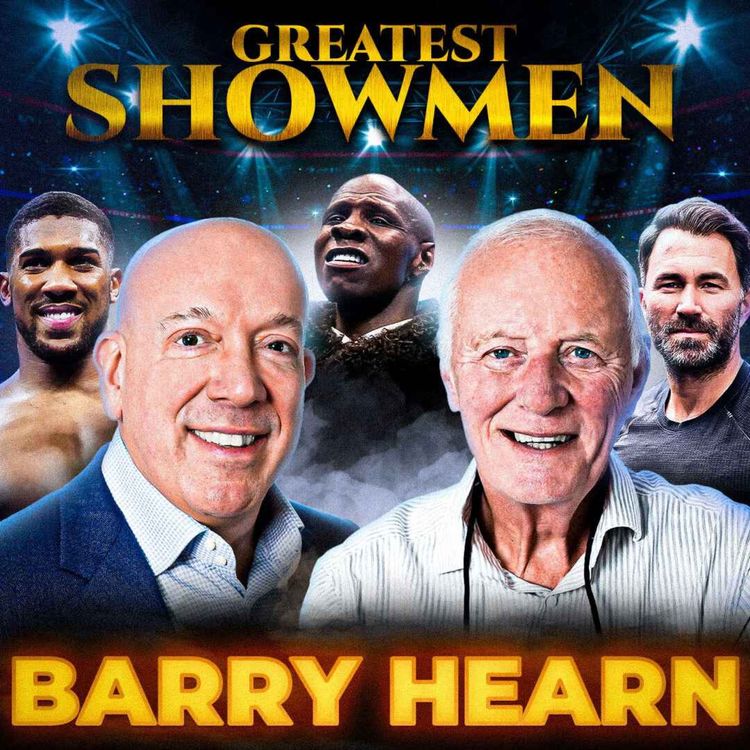 cover art for BOXING'S GREATEST SHOWMAN! BARRY HEARN on REAL EUBANK, Eddie's RISE, AJ Prediction & BENN TAKEOVER