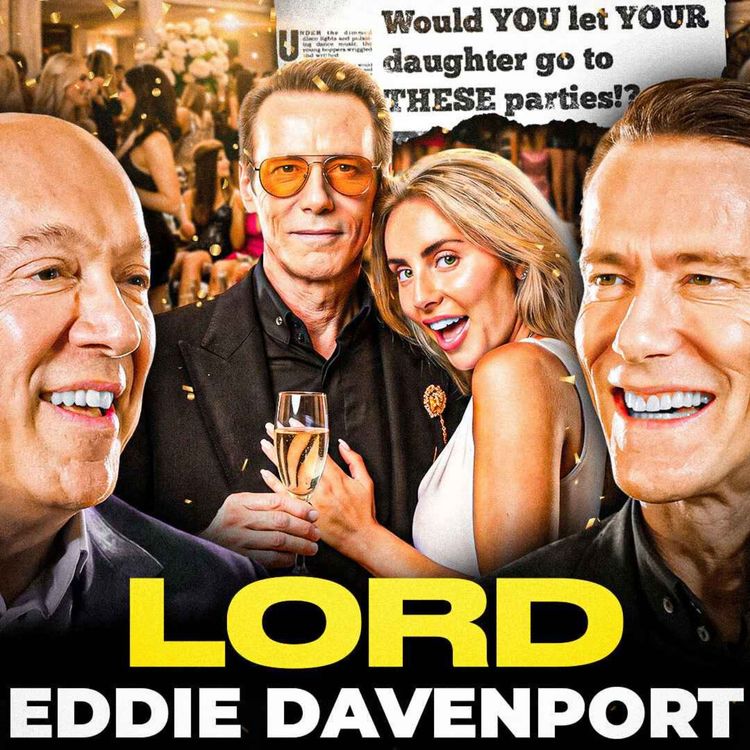 cover art for The SHOCKING Truth Behind Britain’s Elite Party Scene | Lord Eddie Davenport 