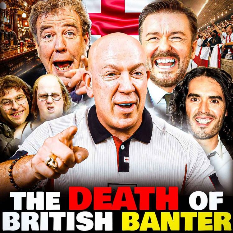 cover art for The Death of Great British Banter | What Happened To The Good Old Days?