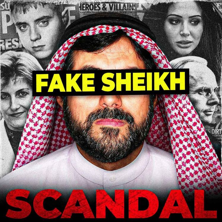 cover art for THE FAKE SHEIKH | The Celebrity Sting That Destroyed Lives