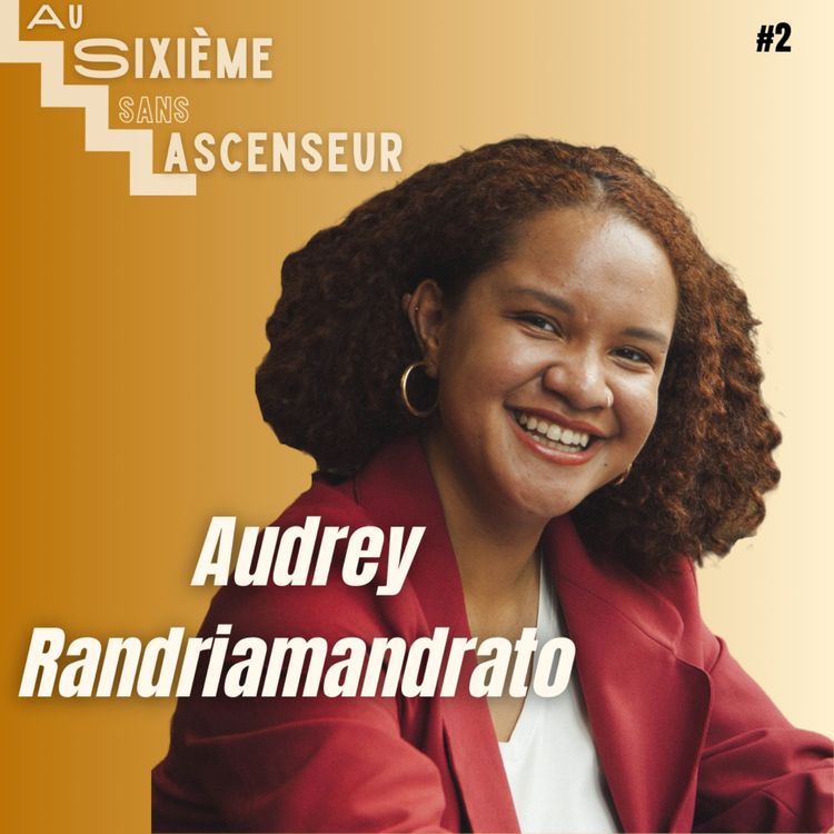 cover art for Audrey Randriamandrato : « La seule personne à qui je dois prouver que ça marche, c’est moi »