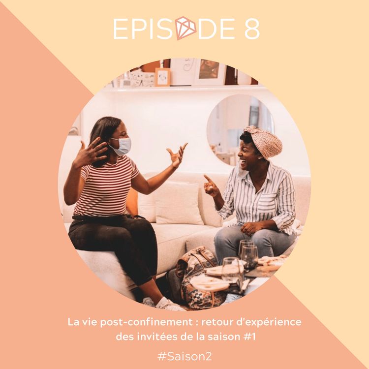 cover art for REDIFFUSION : #8 La vie post-confinement : retour d'expérience des invitées de la saison 1