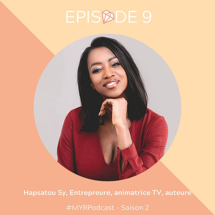 cover art for REDIFFUSION : #9 Hapsatou Sy, Entrepreneure, animatrice TV, auteure et productrice : Honorer le parcours de son père et le rendre fier