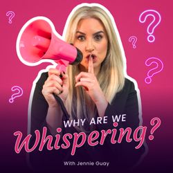 cover art for Why Are We Whispering? With Jennie Guay