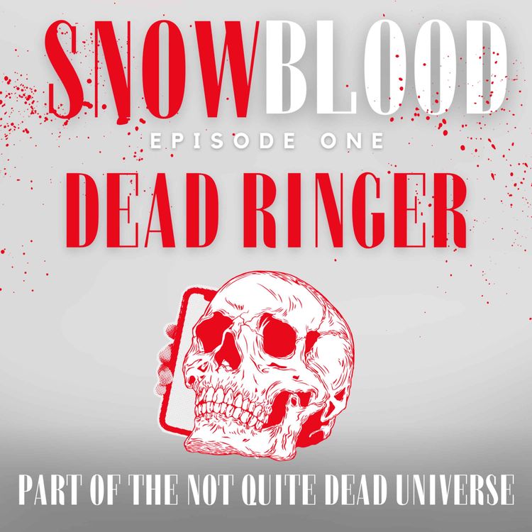 cover art for Episode Swap - Snow Blood, A Not Quite Dead Story