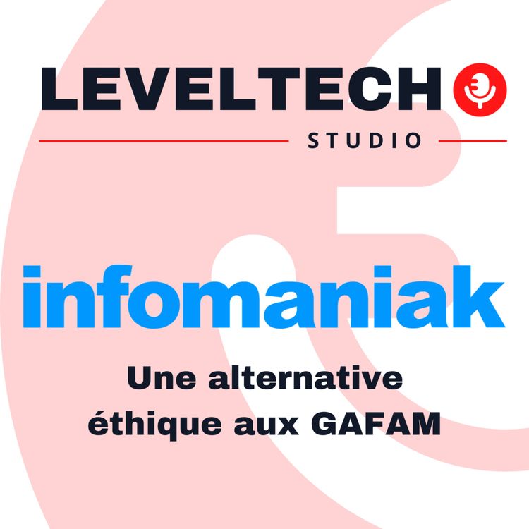 cover art for Leveltech ⨯ Infomaniak : une alternative éthique aux géants du web