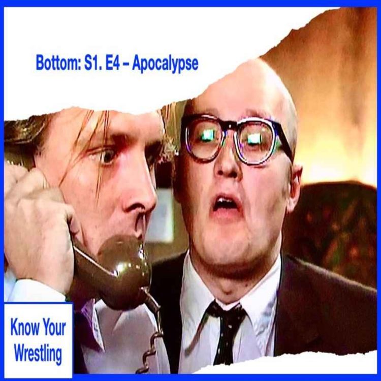 cover art for Bottom: S1. E4 – Apocalypse