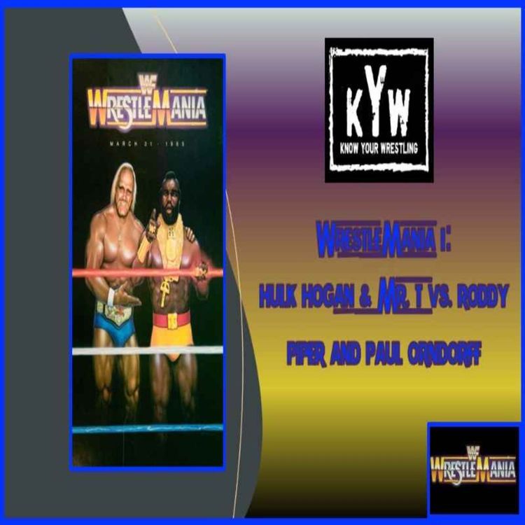 cover art for WrestleMania I: Hulk Hogan & Mr. T Vs. Roddy Piper And Paul Orndorff