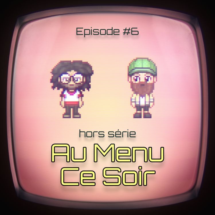 cover art for #6 - Au Menu Ce Soir (partie 1)