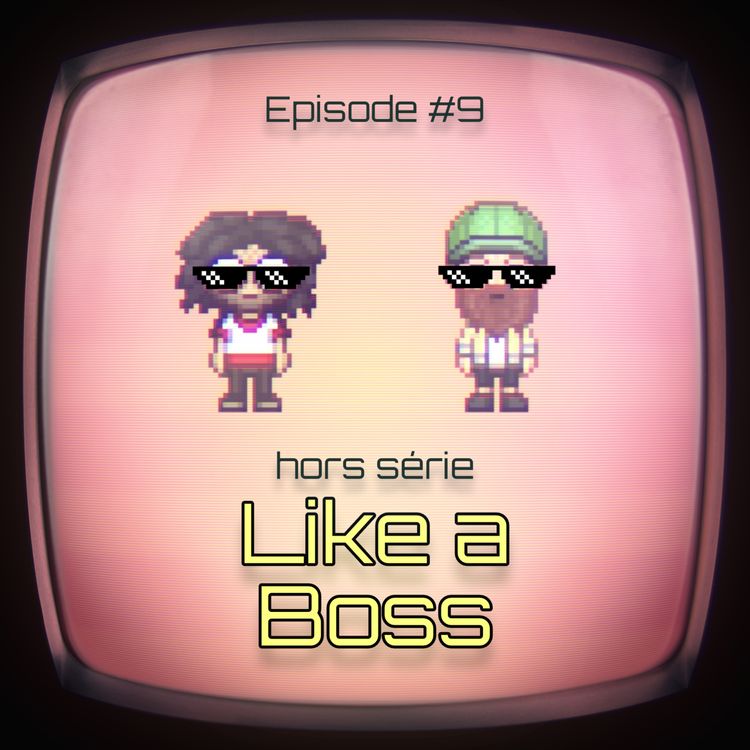 cover art for #9 - Like a Boss (partie 1)