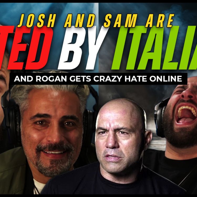 cover art for #281 - Josh & Sam are HATED by Italians and Rogan gets CRAZY hate online