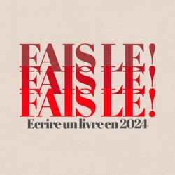 cover art for FAIS LE ! - Ecrire un livre en 2024