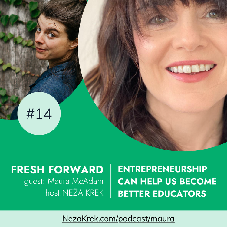cover art for How entrepreneurship can help us become better educators with Maura McAdam.
