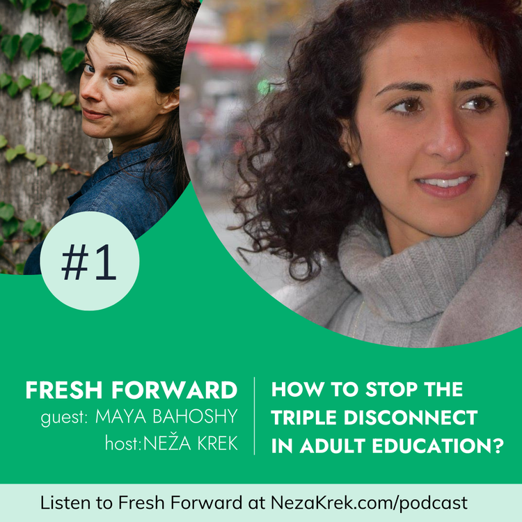 cover art for How to stop the triple disconnect in adult education with Maya Bahoshy