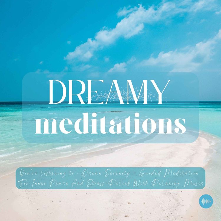 cover art for Ocean Serenity | 10 Minute Guided Meditation For Inner Peace | Guided Meditations For Sleep, Stress-Relief, Self-Love, Relaxation & More | Ocean Waves, Nature Sounds, Sleep Meditation, ASMR, Sleep Music, Relaxing Music, Zen, Musique Pour Dormir