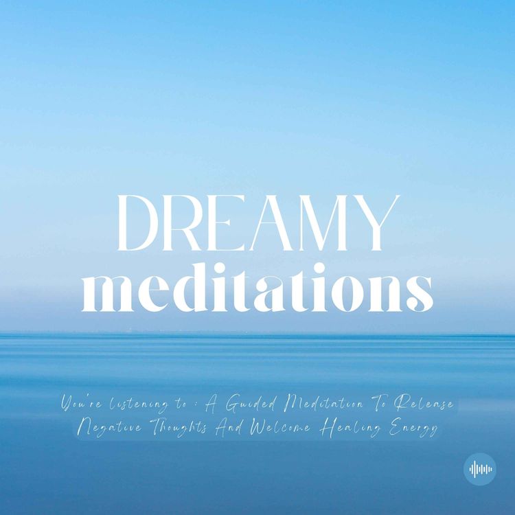 cover art for Guided Meditation To Release Negative Thoughts & Welcome Healing Energy | Visualization For Stress-Relief, Sleeping Sounds, Relaxing Music, Sleep Music, Meditation Guidée, Zen, ASMR | Meditations For Sleep, Relaxation, Self-Love, Success & More 