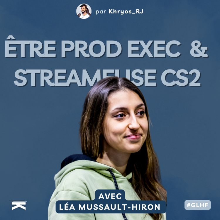 cover art for #GLHF avec Léa : être prod exec & streameuse
