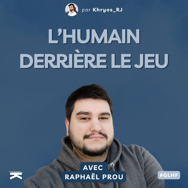 cover art for #GLHF avec Raphaël : s'occuper de l'humain derrière le jeu