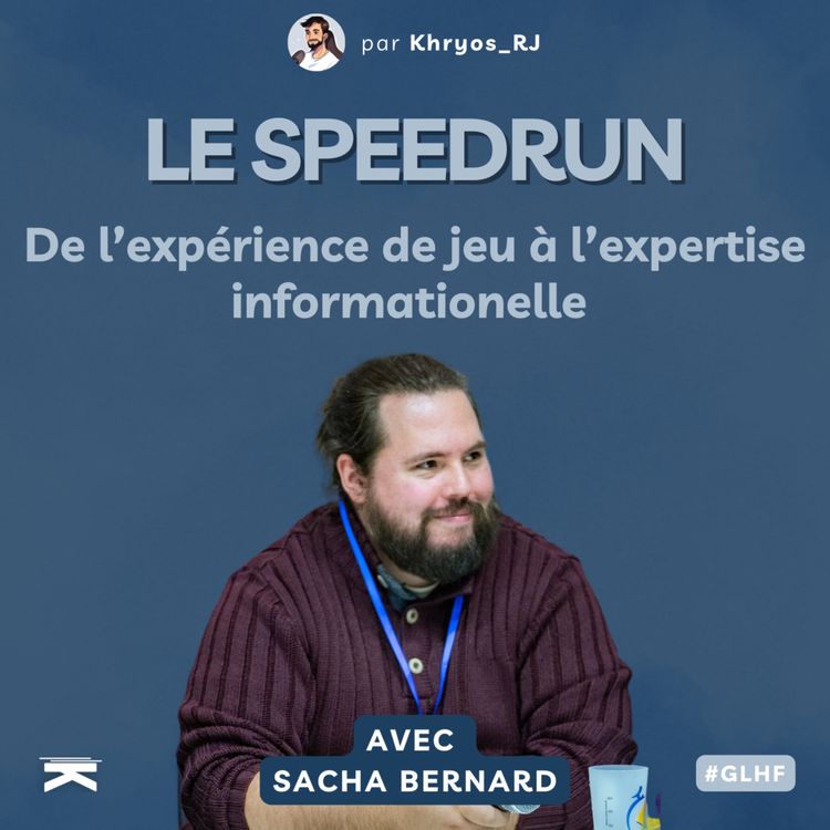 cover art for #GLHF avec Sacha : Le speedrun, de l'XP de jeu à l'expertise informationelle