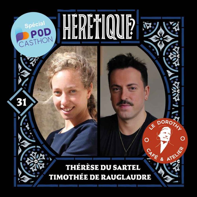 cover art for 31. [Ep. spécial Podcasthon] Le Dorothy, et le christianisme de gauche - avec THÉRÈSE DU SARTEL et TIMOTHÉE DE RAUGLAUDRE
