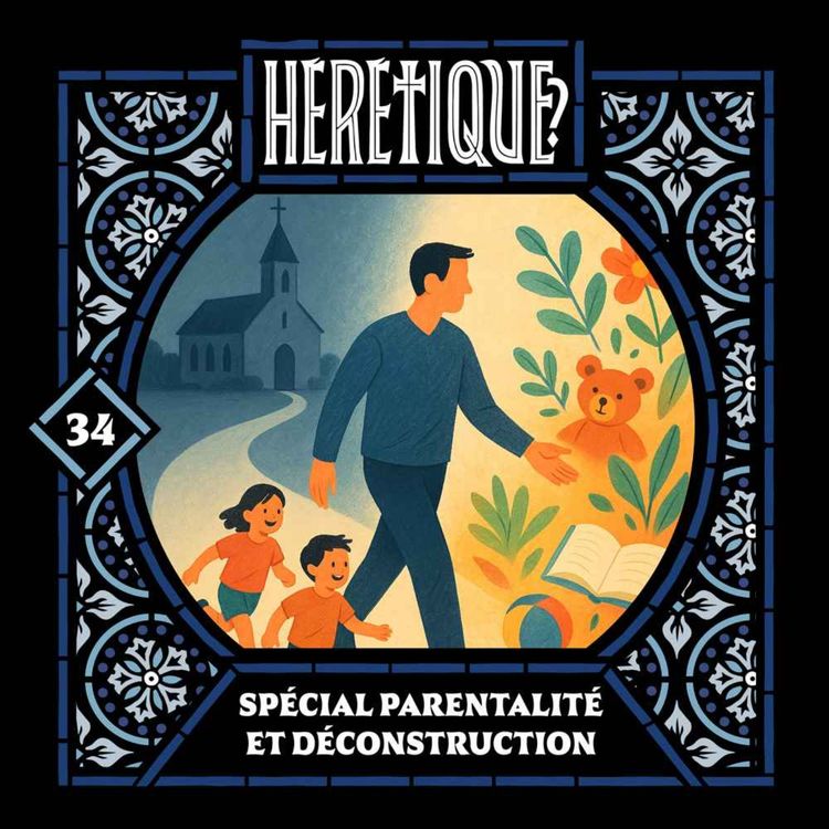 cover art for 34.1 [SPECIAL PARENTALITÉ] Éducation religieuse : entre héritage et remise en question - avec EMILE BARBU, NATACHA et JERÔME