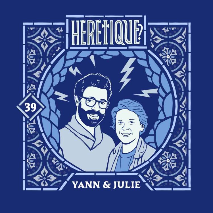 cover art for 39. Yann et Julie - Partie 3 - Athéisme VS christianisme libéral
