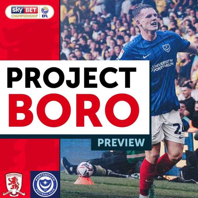cover art for WILL BORO DROP MORE POINTS AT HOME TO POMPEY? | Middlesbrough vs Portsmouth Preview - Project Boro