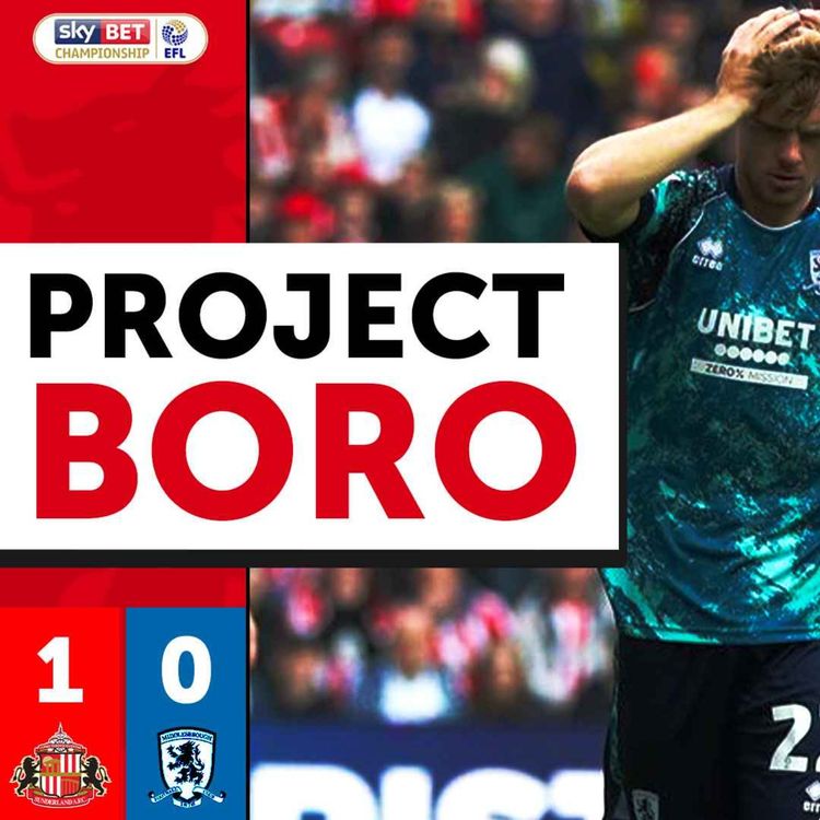 cover art for PREDICTABLE BORO LOSE THE TEES-WEAR DERBY! | Sunderland 1-0 Middlesbrough - Project Boro #74