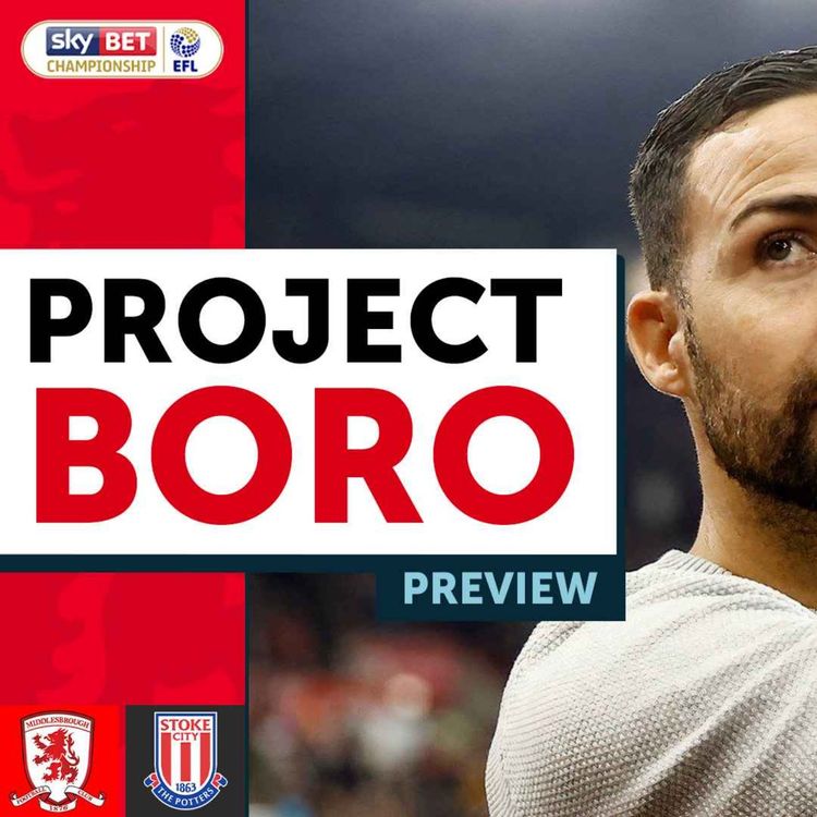 cover art for A MUST WIN GAME FOR BORO? | Middlesbrough vs Stoke City Preview - Project Boro