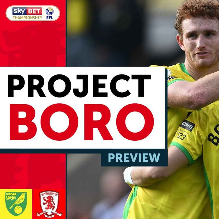 cover art for CAN BORO WIN AT CARROW ROAD? | Norwich City vs Middlesbrough Preview -  Project Boro