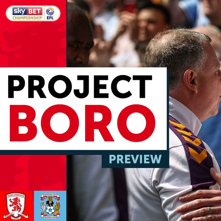 cover art for CAN CARRICK FINALLY BEAT ROBINS? | Middlesbrough vs Coventry City Preview - Project Boro